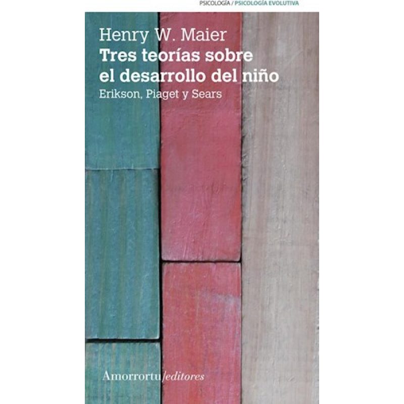TRES TEORIAS SOBRE EL DESARROLLO DEL NIÑO ERIKSON PIAGET Y SEARS (EDICION 2012)