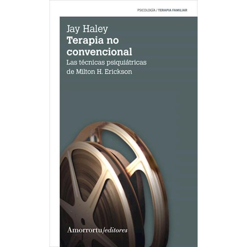 TERAPIA NO CONVENCIONAL LAS TECNICAS PSIQUIATRICAS DE MILTON H. ERICKSON