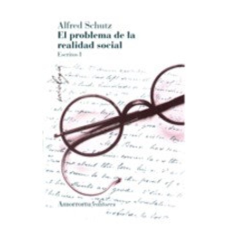 PROBLEMA DE LA REALIDAD SOCIAL ESCRITOS I (2 EDICION 2008) (COLECCION SOCIOLOGIA)