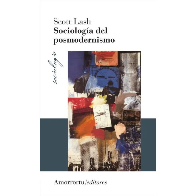 SOCIOLOGIA DEL POSMODERNISMO (COLECCION SOCIOLOGIA) (2 EDICION 2007)