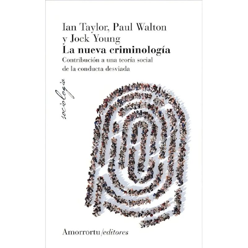 NUEVA CRIMINOLOGIA CONTRIBUCION A UNA TEORIA SOCIAL DE LA CONDUCTA DESVIADA (3 EDICION 2007)