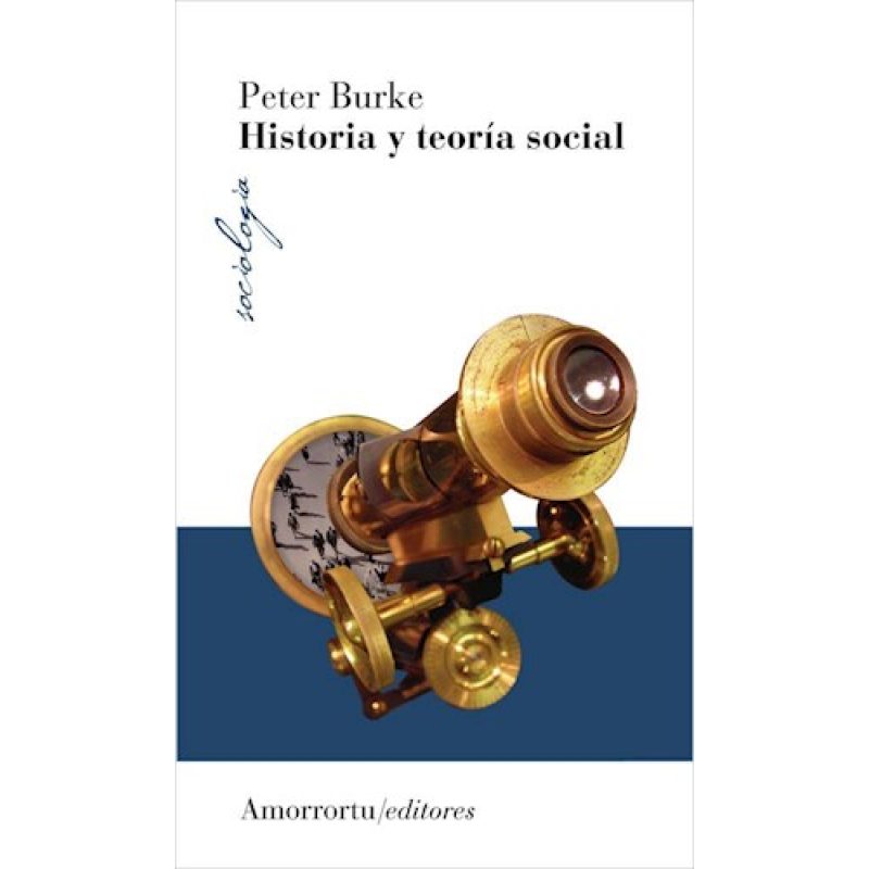 HISTORIA Y TEORIA SOCIAL (COLECCION SOCIOLOGIA)