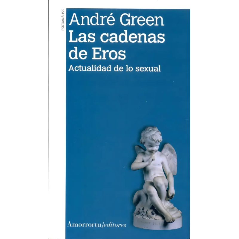 CADENAS DE EROS ACTUALIDAD DE LO SEXUAL (PSICOANALISIS) (2 EDICION 2012)