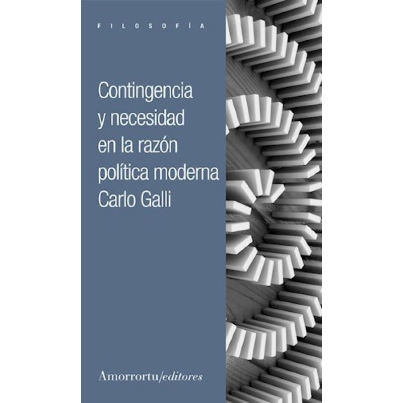 CONTINGENCIA Y NECESIDAD EN LA RAZON POLITICA MODERNA (COLECCION FILOSOFIA)