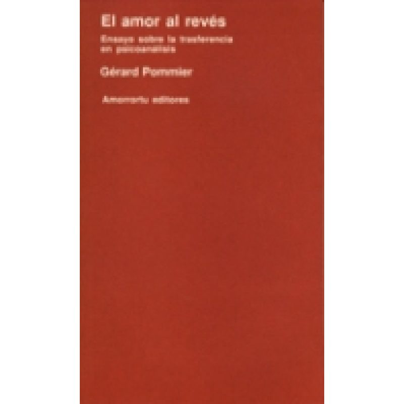 AMOR AL REVES EL ENSAYO SOBRE LA TRANSFERENCIA EN PSICOANALISIS