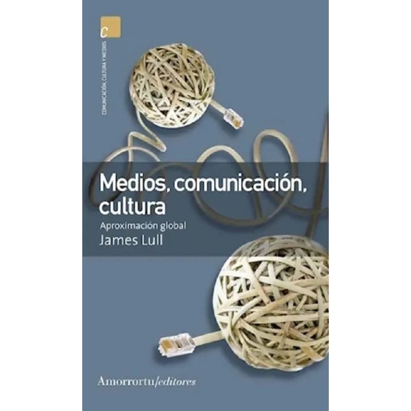 MEDIOS COMUNICACION CULTURA APROXIMACION GLOBAL (COMUNICACION CULTURA Y MEDIOS) (2 EDICION 2009)