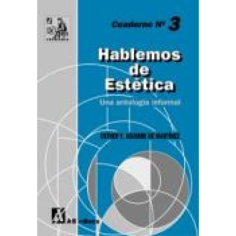 HABLEMOS DE ESTETICA UNA ANTOLOGIA INFORMAL