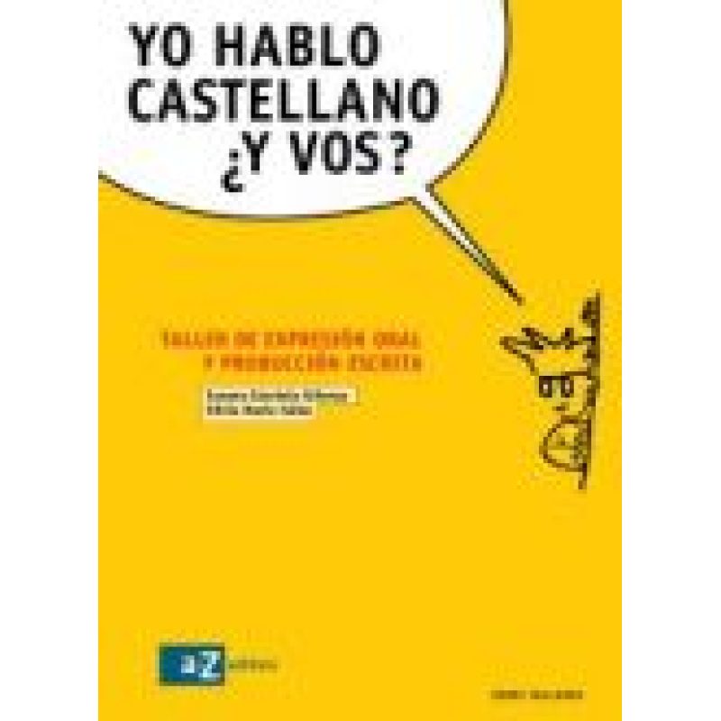 YO HABLO CASTELLANO Y VOS TALLER DE EXPRESION ORAL Y PRODUCCION ESCRITA