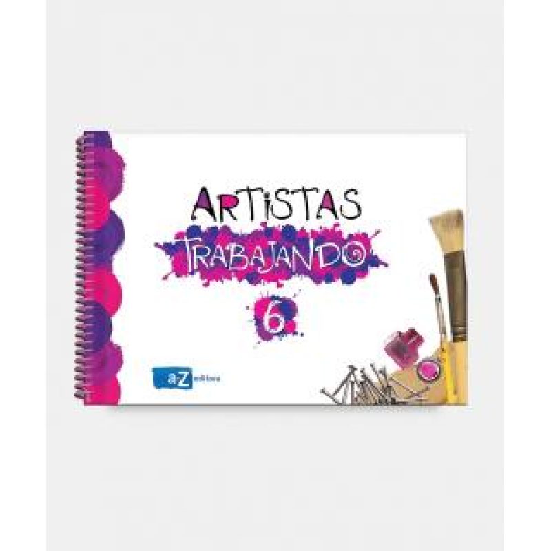 ARTISTAS TRABAJANDO III 6 GRADO -ANILLADO-