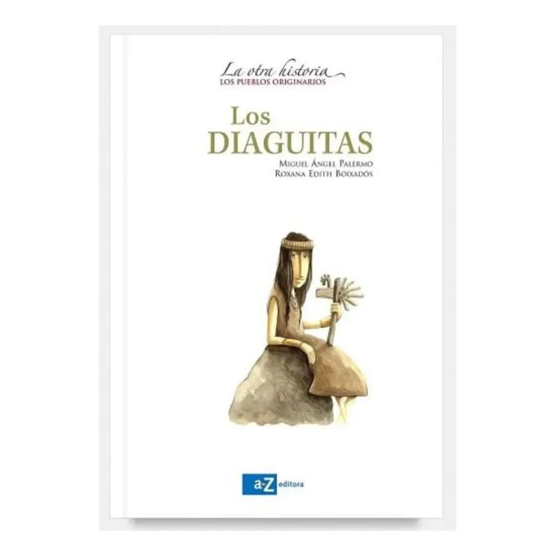 DIAGUITAS (COLECCION LA OTRA HISTORIA LOS PUEBLOS ORIGINARIOS)