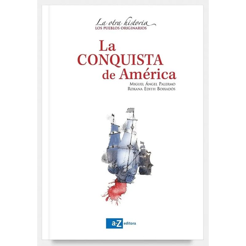 CONQUISTA DE AMERICA (COLECCION LA OTRA HISTORIA LOS PUEBLOS ORIGINARIOS)