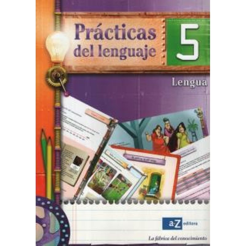 PRACTICAS DEL LENGUAJE 5 A Z FABRICA DEL CONOCIMIENTO ( NOVEDAD 2011)