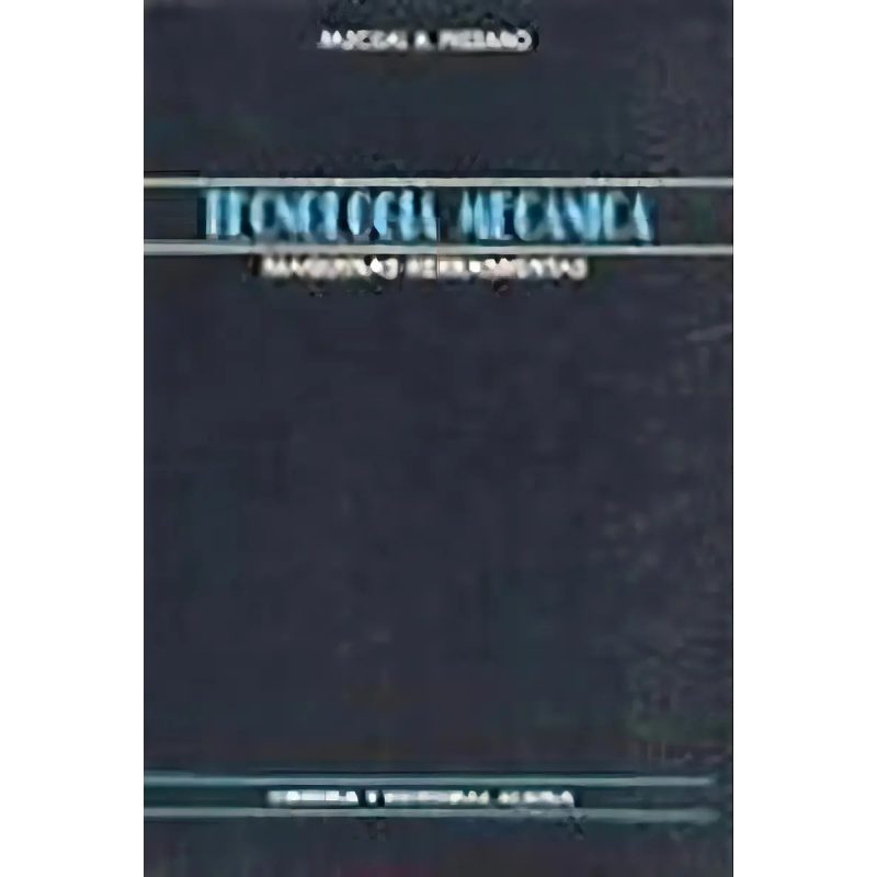 TECNOLOGIA MECANICA II MAQUINAS HERRAMIENTAS (RUSTICA)