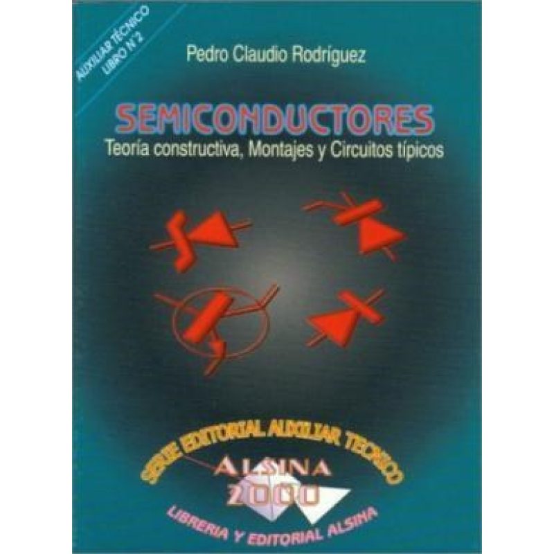 SEMICONDUCTORES TEORIA CONSTRUCTIVA MONTAJES Y CIRCUITO (RUSTICA)