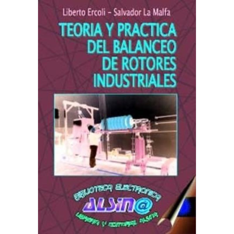 TEORIA Y PRACTICA DE BALANCEO DE ROTORES INDUSTRIALES (RUSTICA)