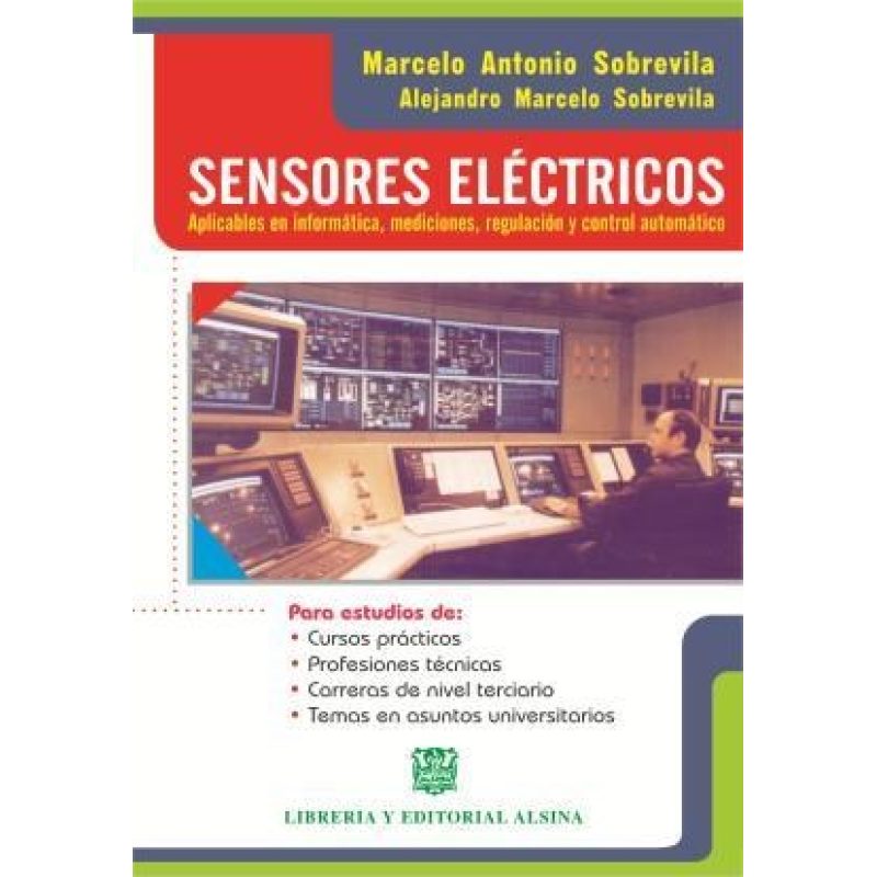 SENSORES ELECTRICOS APLICABLES EN INFORMATICA MEDICIONES REGULACION Y CONTROL AUTOMATICO (RUSTICA)