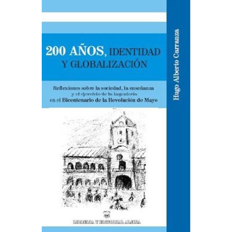 200 AÑOS IDENTIDAD Y GLOBALIZACION REFLEXIONES SOBRE LA SOCIEDAD LA ENSEÑANZA Y EL EJERCICIO