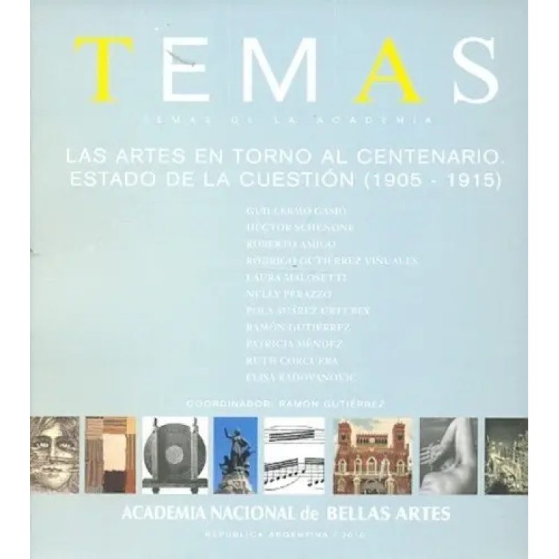 TEMAS DE LA ACADEMIA LAS ARTES EN TORNO AL CENTENARIO E STADO DE LA CUESTION (1905-19159