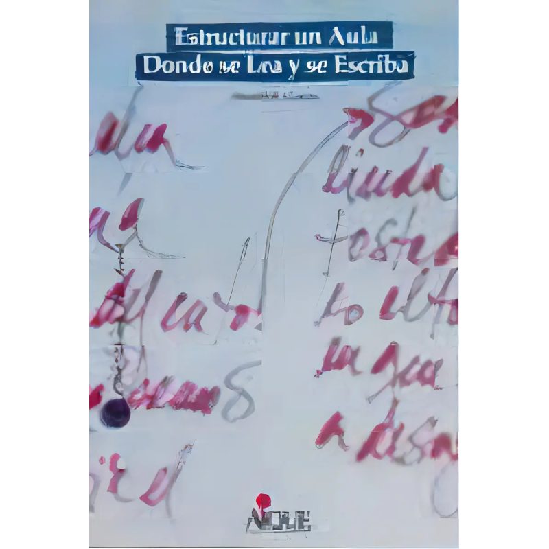 ESTRUCTURAR UN AULA DONDE SE LEA Y SE ESCRIBA