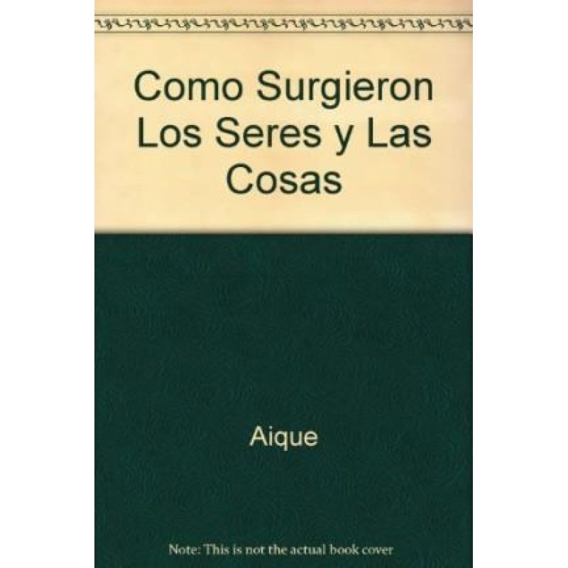 COMO SURGIERON LOS SERES Y LAS COSAS
