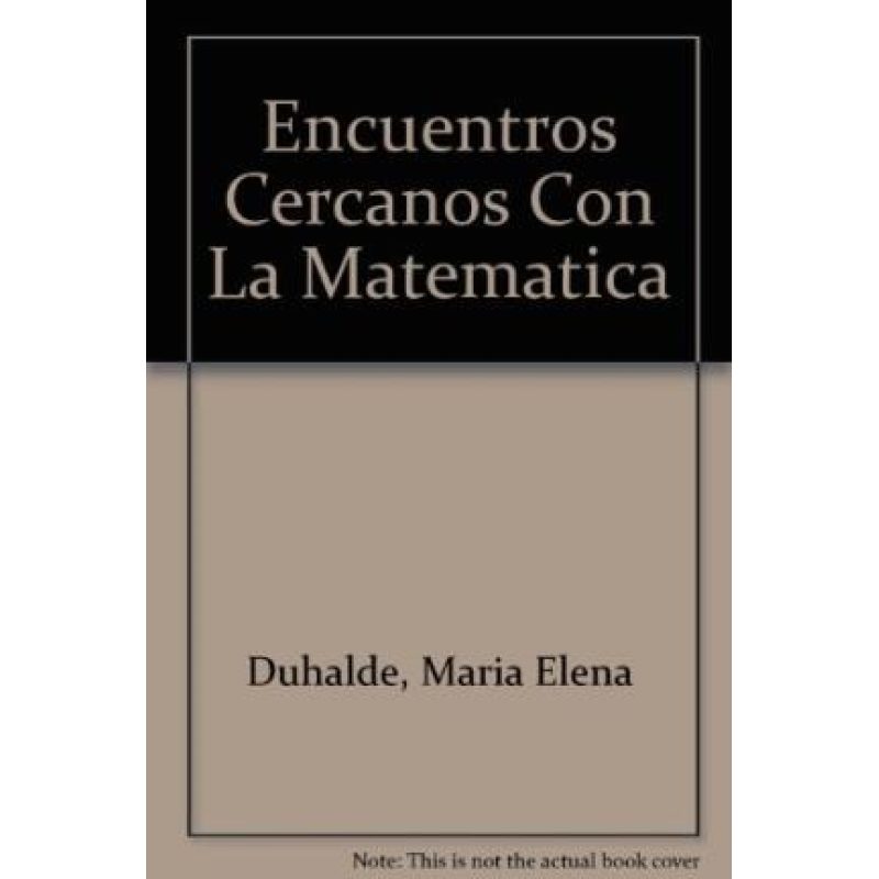 ENCUENTROS CERCANOS CON LA MATEMATICA APORTES A LA EDUCACION (PEDAGOGIA)