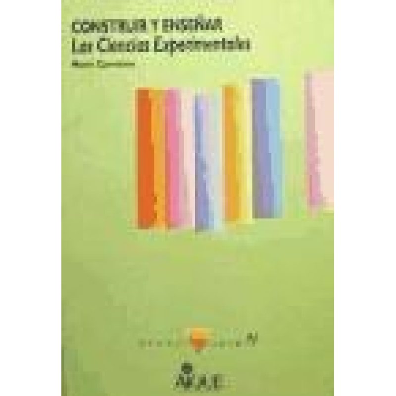 CONSTRUIR Y ENSEÑAR LAS CIENCIAS EXPERIMENTALES (PEDAGOGICA)