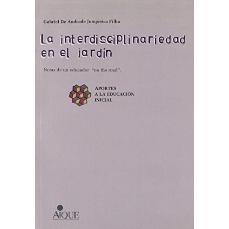 INTERDISCIPLINARIEDAD EN EL JARDIN NOTAS DE UN EDUCADOR (COLECCION PEDAGOGICA)