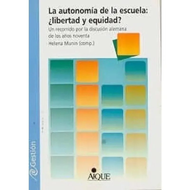 AUTONOMIA DE LA ESCUELA LIBERTAD Y EQUIDAD UN RECORRIDO POR LA DISCUSION ALEMANA DE LOS A