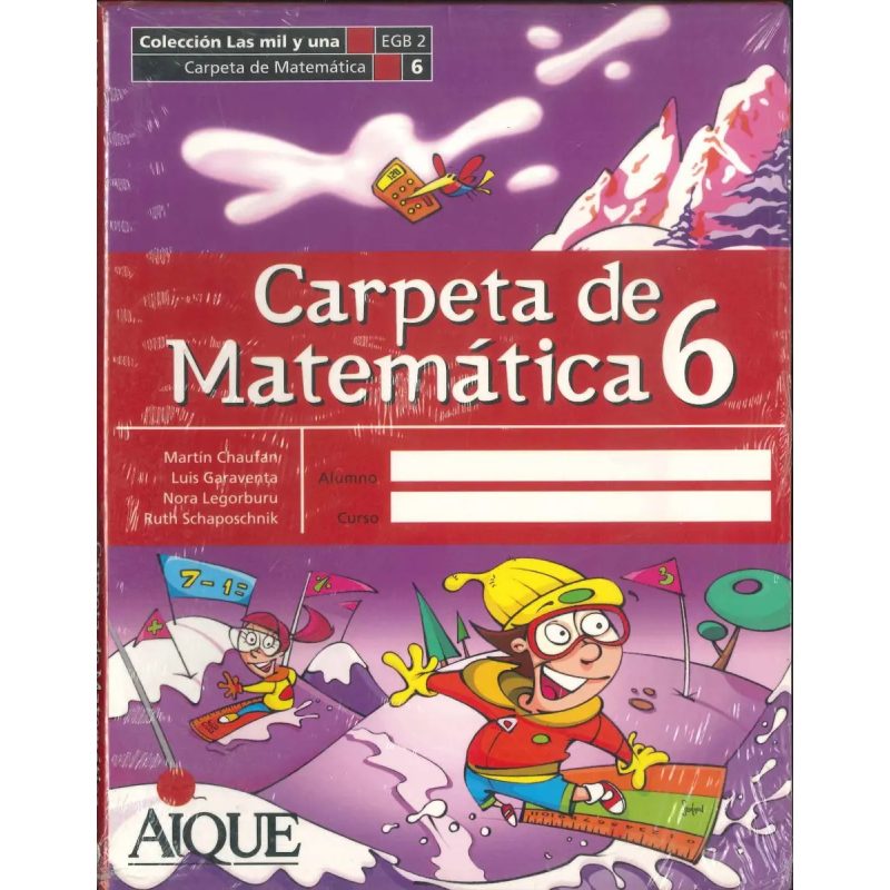 CARPETA DE MATEMATICA 6 AIQUE EGB (MIL Y UNA)