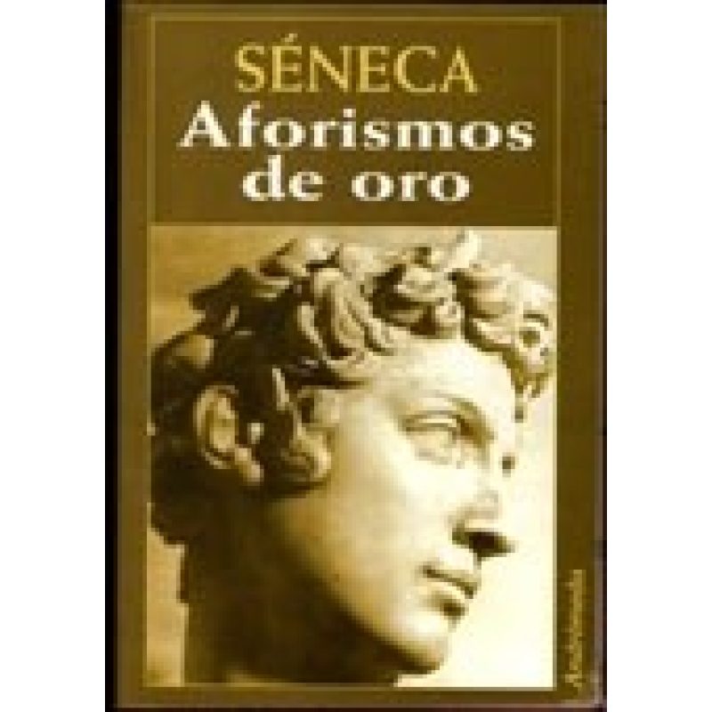 AFORISMOS DE ORO (SENECA)