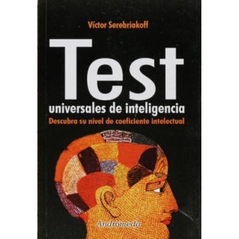 TEST UNIVERSALES DE INTELIGENCIA DESCUBRA SU NIVEL DE COEFISIENTE INTELECTUAL (RUSTICA)