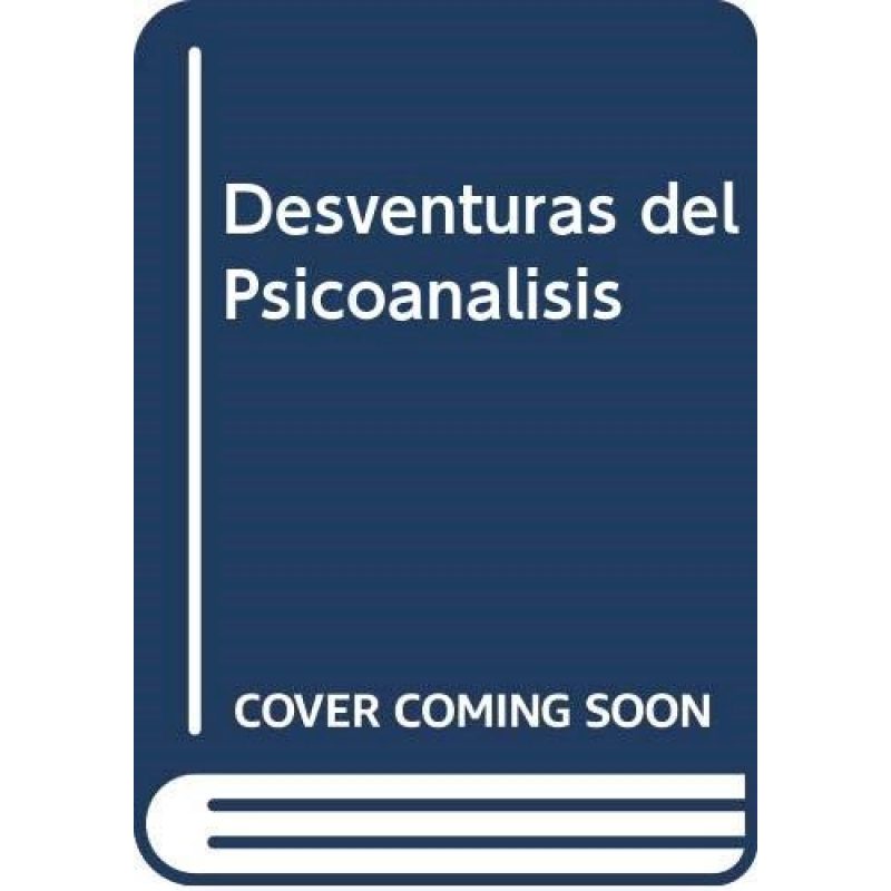 DESVENTURAS DEL PSICOANALISIS (BIBLIOTECA DEL INCOSCIENTE)