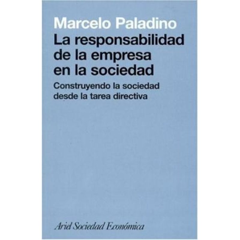 RESPONSABILIDAD DE LA EMPRESA EN LA SOCIEDAD CONSTRUYENDO LA SOCIEDAD (ARIEL SOCIEDAD ECONOMICA)