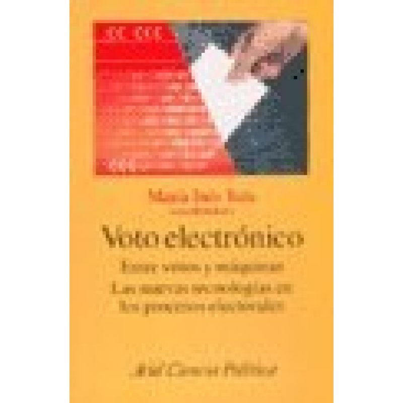VOTO ELECTRONICO ENTRE VOTOS Y MAQUINAS LAS NUEVAS TECNOLOGIAS EN LOS PROCESOS ELECTORALES