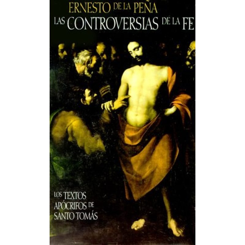 CONTROVERSIAS DE LA FE LOS TEXTOS APOCRIFOS DE SANTO TOMAS (CARTONE)