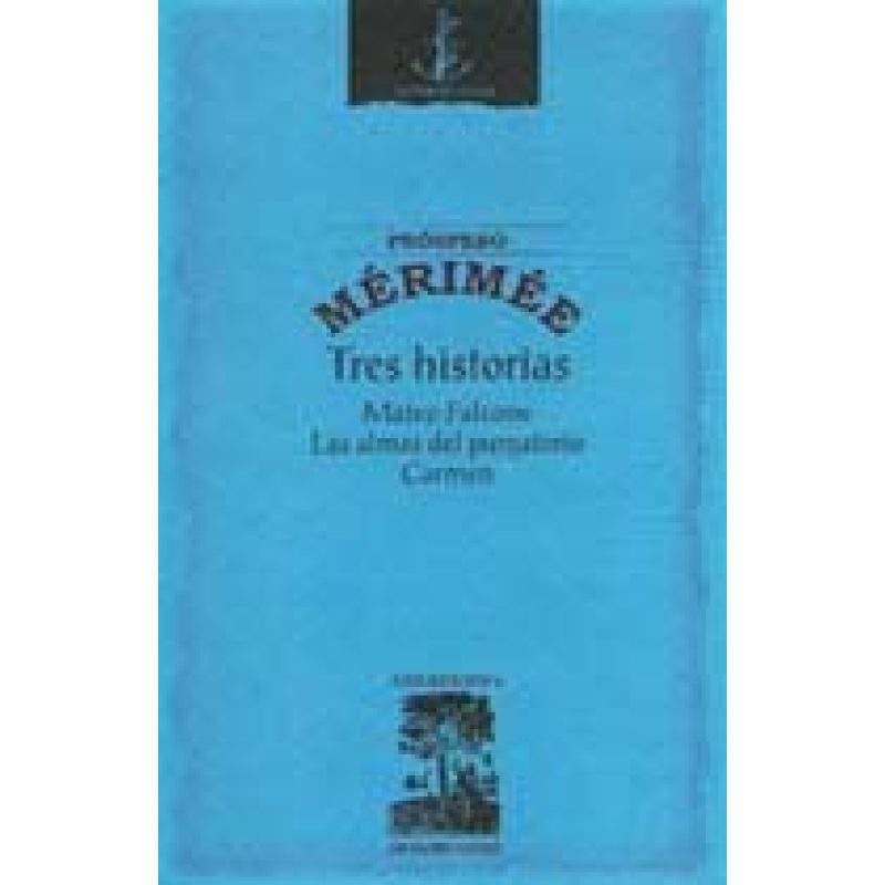 TRES HISTORIAS MATEO FALCONE - ALMAS DEL PURGATORIO - CARMEN (COLECCION LOS PLACERES Y LOS DIAS)