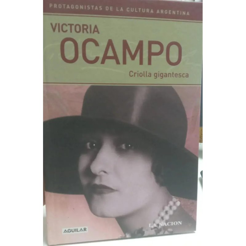 VICTORIA OCAMPO CRIOLLA GIGANTESCA (PROTAGONISTAS) (CARTONE)