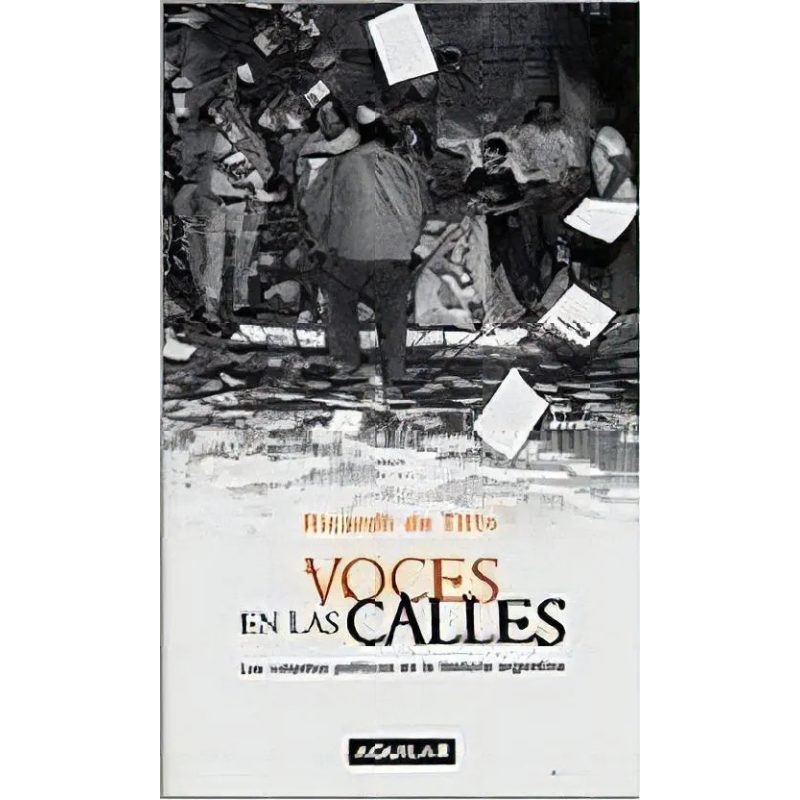 VOCES EN LAS CALLES LOS VOLANTES POLITICOS EN LA HISTORIA ARGENTINA