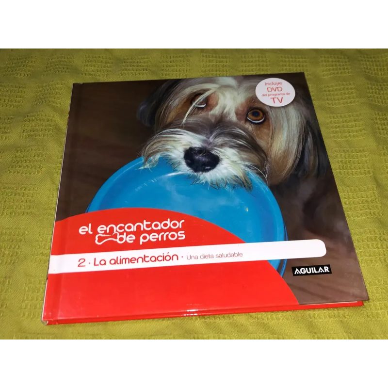 ALIMENTACION UNA DIETA SALUDABLE (ENCANTADOR DE PERROS 2) (INCLUYE DVD) (CARTONE)