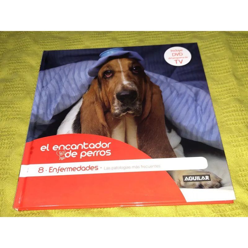 ENFERMEDADES LAS PATOLOGIAS MAS FRECUENTES (ENCANTADOR DE PERROS 8) (INCLUYE DVD) (CARTONE)