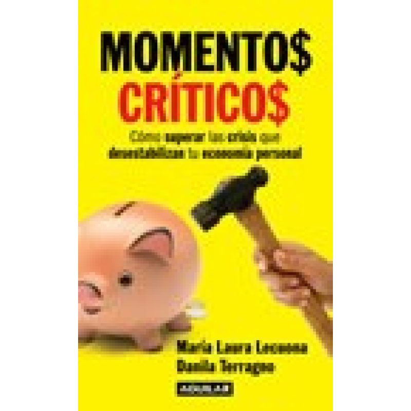 MOMENTOS CRITICOS COMO SUPERAR LAS CRISIS QUE DESESTABILIZAN LA ECONOMIA PERSONAL (RUSTICA)