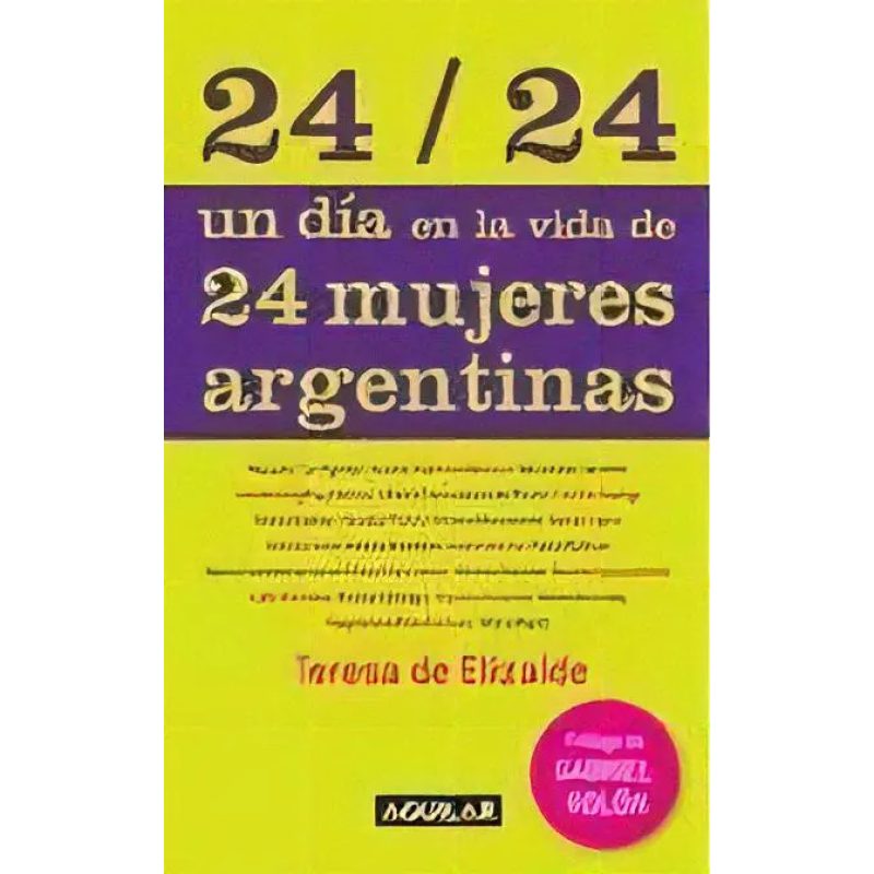 24/24 UN DIA EN LA VIDA DE 24 MUJERES ARGENTINAS (PROLOGO DE GABRIEL ROLON)