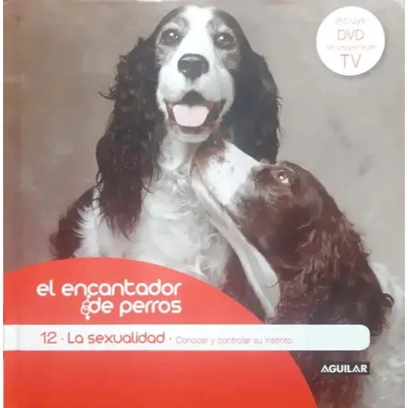 SEXUALIDAD CONOCER Y CONTROLAR SU INSTINTO (ENCANTADOR DE PERROS 12) (INCLUYE DVD) (CARTONE)