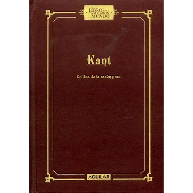 CRITICA DE LA RAZON PURA (COLECCION LOS LIBROS QUE CAMBIARON EL MUNDO) (CARTONE)