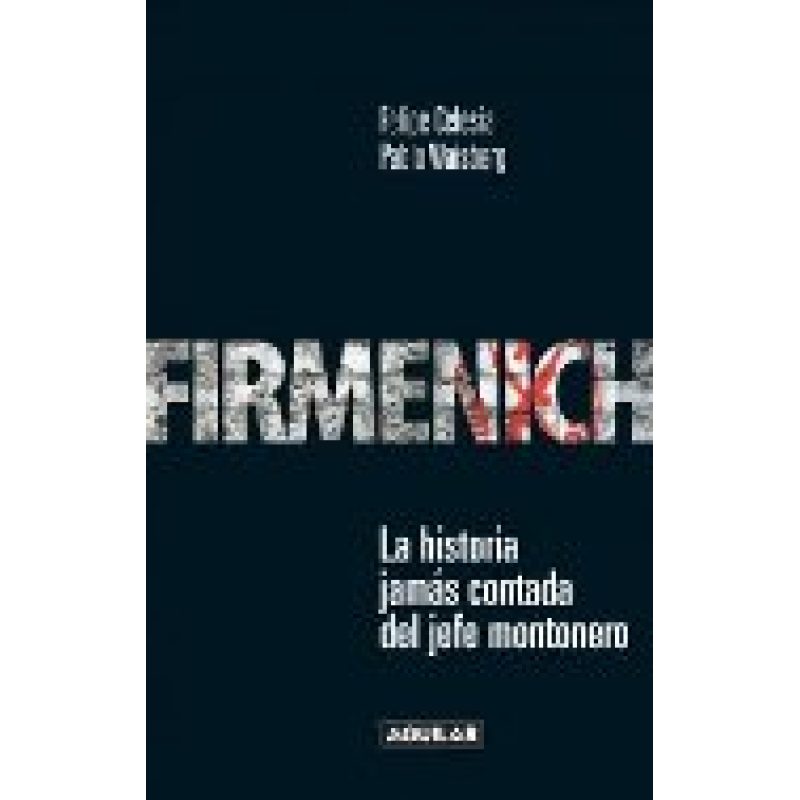 FIRMENICH LA HISTORIA JAMAS CONTADA DEL JEFE MONTONERO