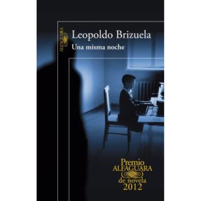 UNA MISMA NOCHE (PREMIO ALFAGUARA DE NOVELA 2012)
