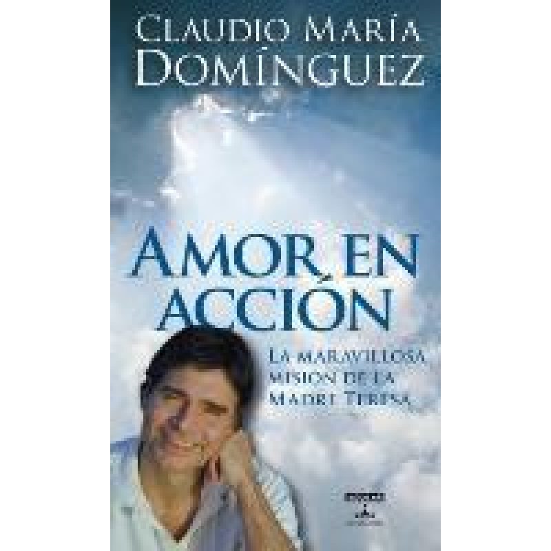 AMOR EN ACCION LA MARAVILLOSA MISION DE LA MADRE TERESA