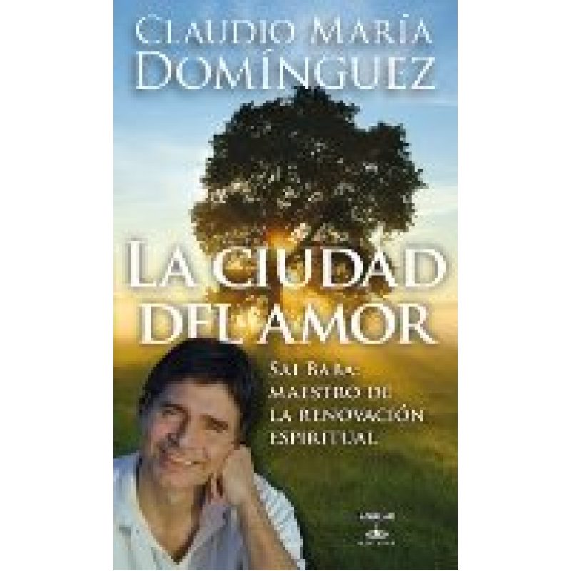 CIUDAD DEL AMOR SAI BABA MAESTRO DE LA RENOVACION ESPIR ITUAL (RUSTICA)