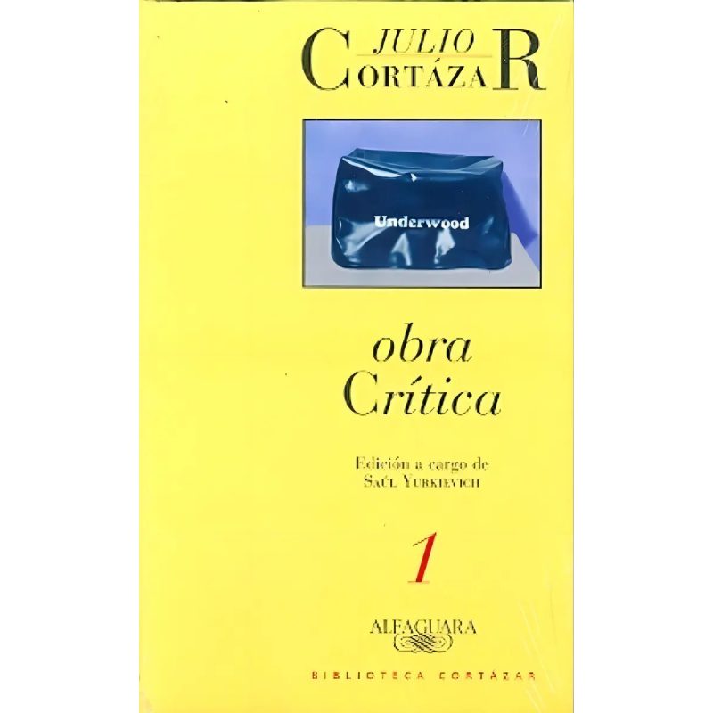 OBRA CRITICA 1 (BIBLIOTECA CORTAZAR) (EDICION A CARGO DE SAUL YURKIEVICH)