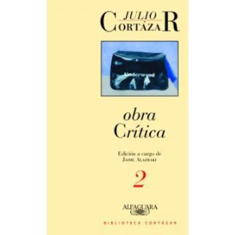 OBRA CRITICA 2 (BIBLIOTECA CORTAZAR) (EDICION A CARGO D E JAIME ALAZRAKI)